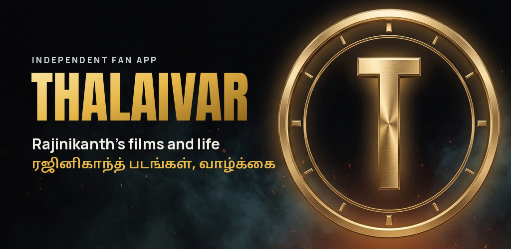 Thalaivar: Rajinikanth's films and life, an independent fan app